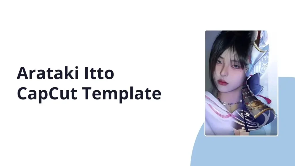 Arataki Itto CapCut Template