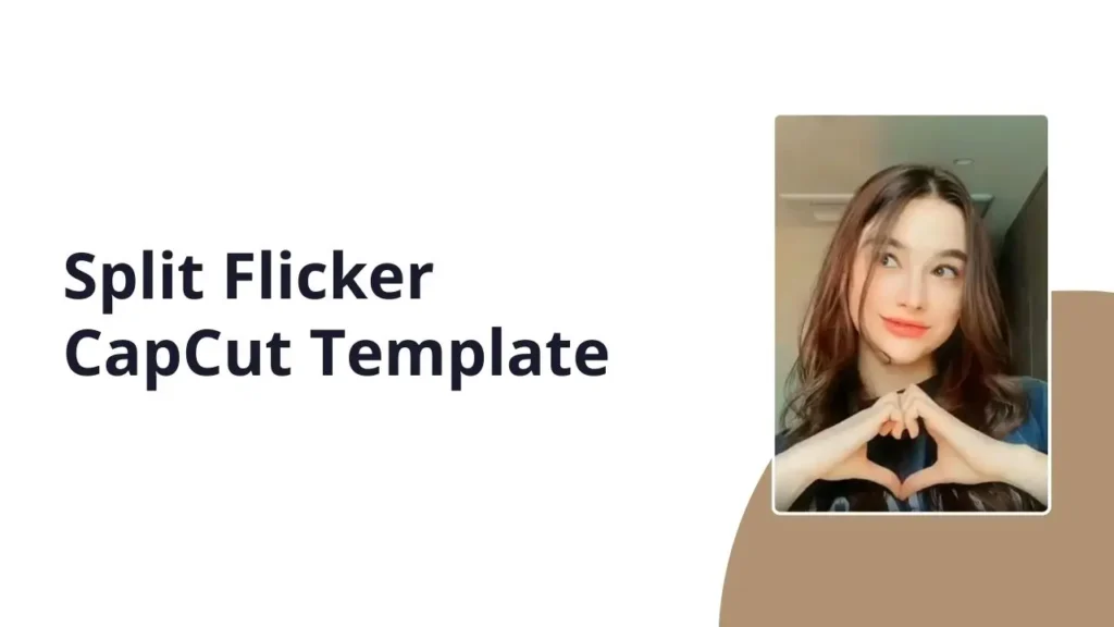 Split Flicker CapCut Template